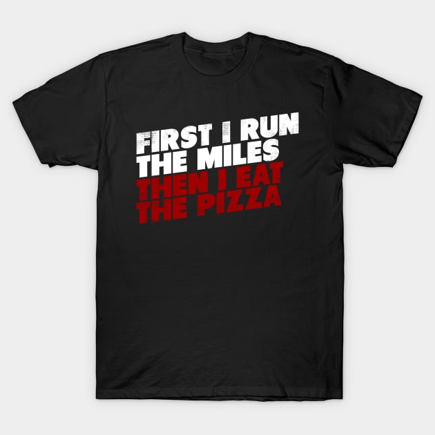 First I Run The Mile Then I Eat The Pizza T-Shirt by thingsandthings